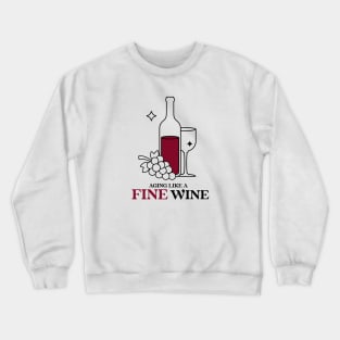 Aging like a fine wine Crewneck Sweatshirt